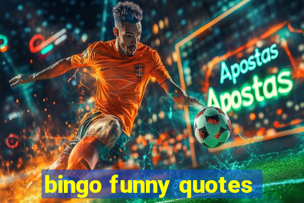 bingo funny quotes